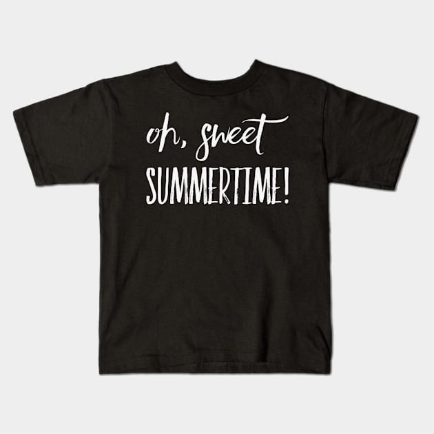 Oh sweet summertime Sunrise Sunburn Sunset Repeat Life is better in summer Hello Summer Cute Summer Typography Kids T-Shirt by BoogieCreates